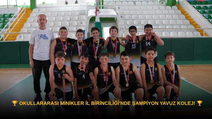 OKULLARARASI MİNİKLER İL BİRİNCİLİĞİ'NDE ŞAMPİYON YAVUZ KOLEJ!